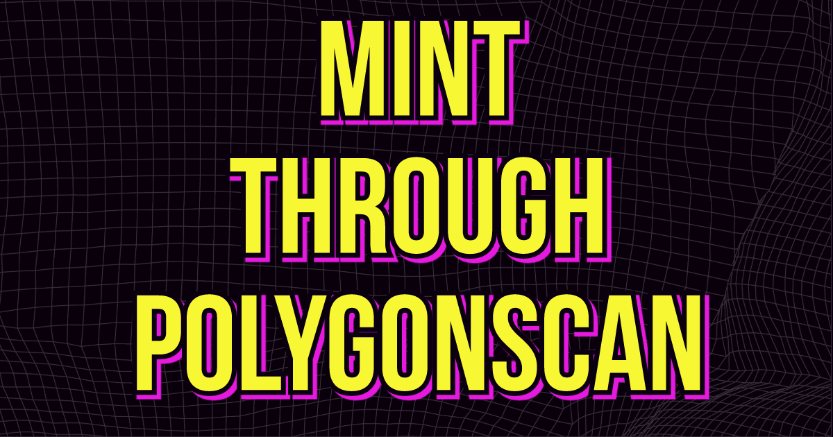 Mint on Polygonscan. Continue to our smart contract on Polygonscan.